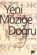 Yeni Müziğe Doğru Anton Webern