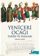 Yeniçeri Ocağı Tarihi ve Yasaları Orhan Sakin