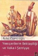 Yeniçerilerin Bektaşiliği ve Vaka-i Şerriye %10 indirimli Reha Çamuroğ