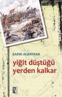 Yiğit Düştüğü Yerden Kalkar %10 indirimli Sadık Albayrak