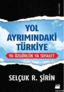 Yol Ayrımındaki Türkiye Selçuk R. Şirin