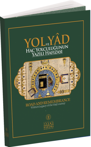 Yol ve Yad Hac Yolculuğunun Yazılı Hafızası - Road and Remembrance Wri