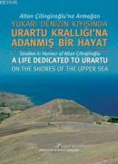 Yukarı Denizin Kıyısında Urartu Krallığı'na Adanmış Bir Hayat %10 indi