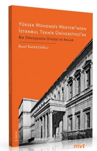 Yüksek Mühendis Mektebi’nden İstanbul Teknik Üniversitesi’ne Bir Dönüş