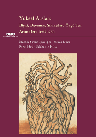 Yüksel Arslan: İlişki Davranış Sıkıntılara Övgü’den Arture’lere (1955-1970)