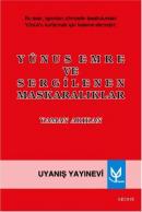 Yunus Emre ve Sergilenen Maskaralıklar Yaman Arıkan