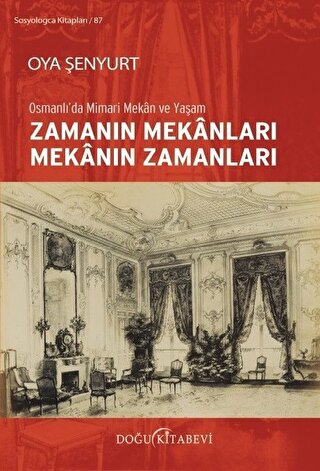 Zamanın Mekanları Mekanın Zamanları Osmanlı'da Mimari Mekan ve Yaşam O