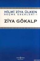 Ziya Gökalp - Seçme Eserleri 1 %28 indirimli Hilmi Ziya Ülken