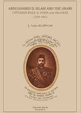 Abdulhamid II, Islam and The Arabs Ottoman Rule in
Syria and The Hijaz (1878-1882)