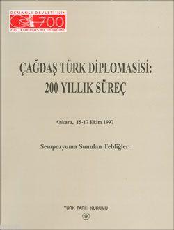 Çağdaş Türk Diplomasisi: 200 Yıllık Süreç
- Ankara 15-17 Ekim 1997 Sempozyuma Sunulan
Tebliğler