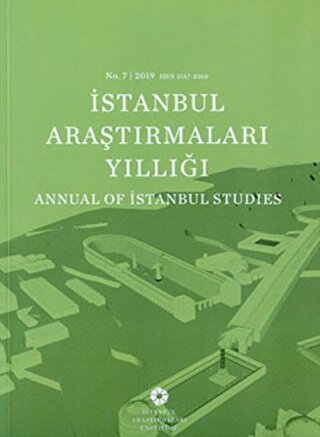 İstanbul Araştırmaları Yıllığı - Annual of
Istanbul Studies / No: 7 - 2019