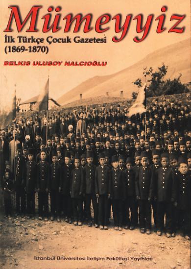 Mumeyyiz Ilk Turkce Cocuk Gazetesi 1869 1870 Belkis Ulusoy Nalciogl