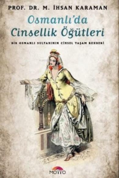 Osmanlı\'da Cinsellik Öğütleri: Bir Osmanlı
Sultanının Cinsel Yaşam Rehberi