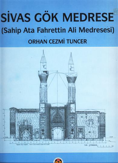 Sivas Gök Medrese (Sahip Ata Fahrettin Ali
Medresesi)